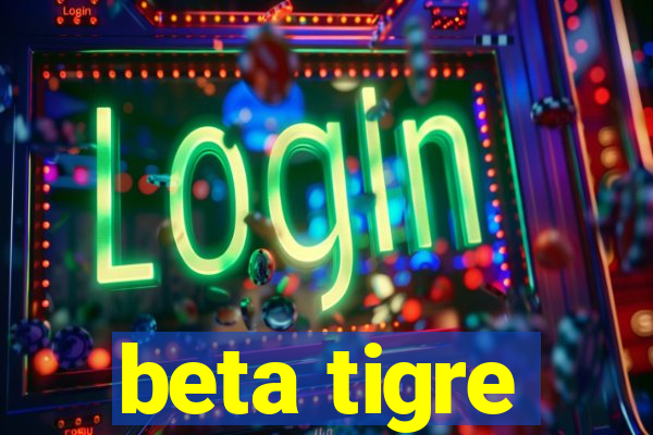 beta tigre